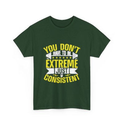 Motivational Fitness Tee - "You Don't Have to Be Extreme, Just Consistent" - Unisex Heavy Cotton Shirt